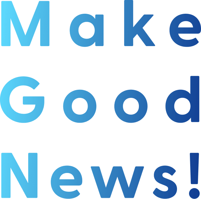 Make Good News!